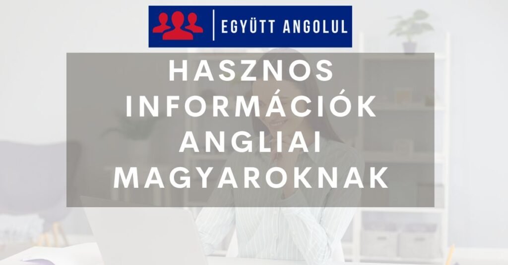 Angliai magyarok: hírek, hasznos információk, csoportok I Együtt Angolul