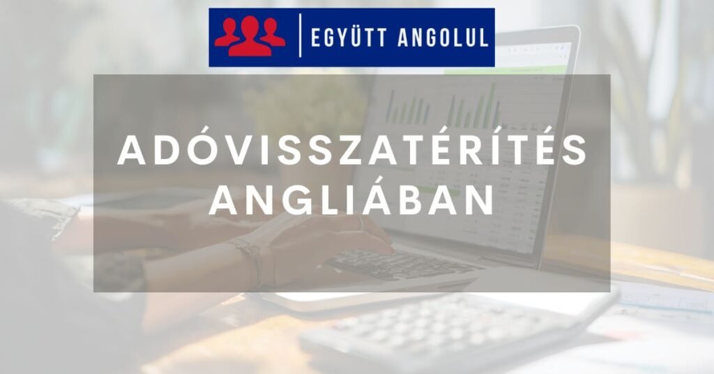 Adóvisszatérítés Angliában: lépésről lépésre I Együtt Angolul