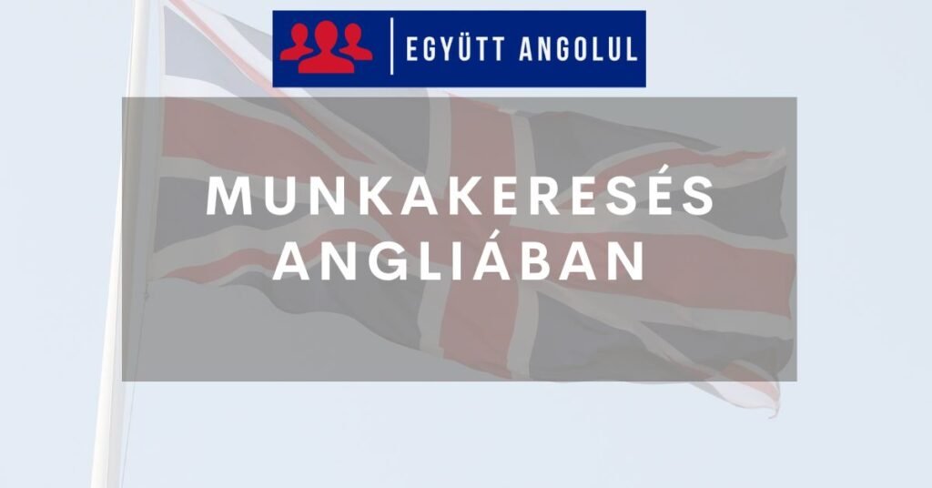 Munkakeresés Angliában: teendők, tippek Munkakeresés Angliában: teendők, tippek I Együtt Angolul