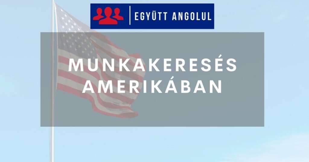 Munkakeresés Amerikában: teendők, tippek Munkakeresés Amerikában: teendők, tippek I Együtt Angolul
