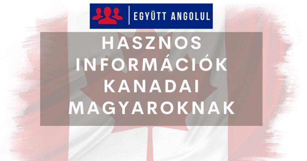 Kanadai magyarok: hírek, hasznos információk, csoportok Kanadai magyarok: hírek, hasznos információk, csoportok I Együtt Angolul