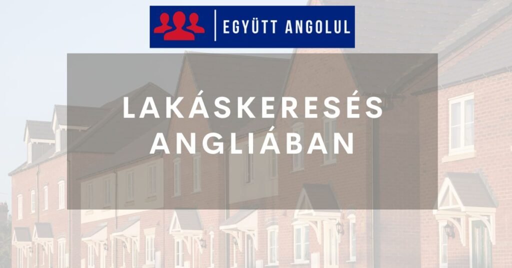 Lakáskeresés Angliában: tanácsok, biztos tippek I Együtt Angolul