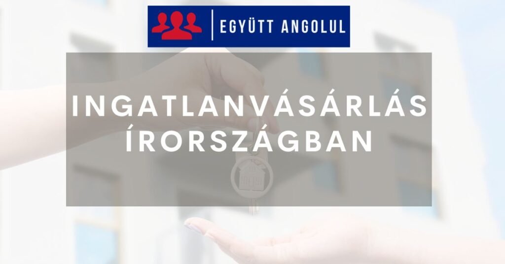 Ingatlanvásárlás Írországban: folyamata, információk, bevált tippek I Együtt Angolul