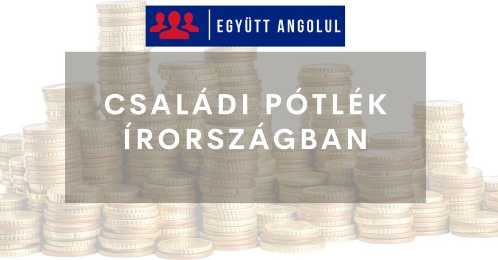 Családi pótlék Írországban igénylés, fontos tudnivalók | (Child Benefit) I Együtt Angolul