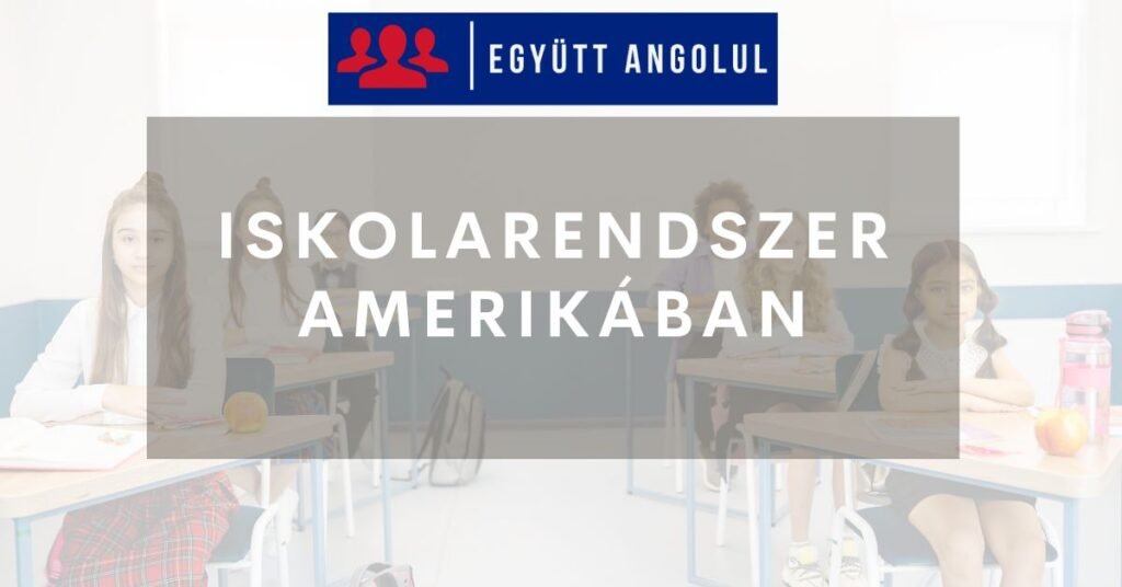 Iskolarendszer Amerikában: hasznos útmutató I Együtt Angolul