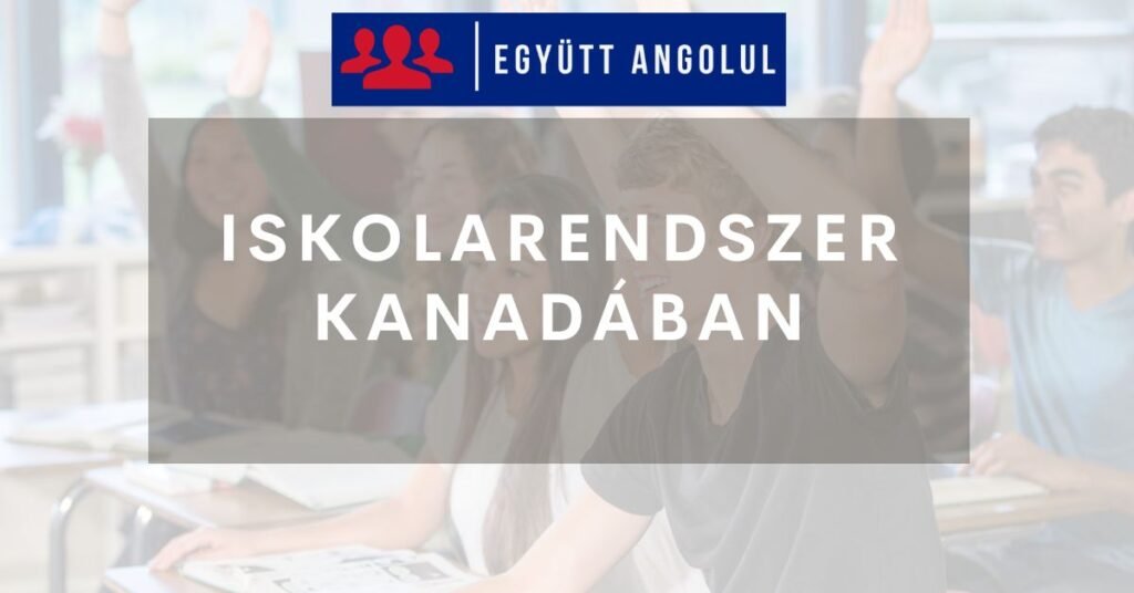 Iskolarendszer Kanadában: hasznos útmutató I Együtt Angolul