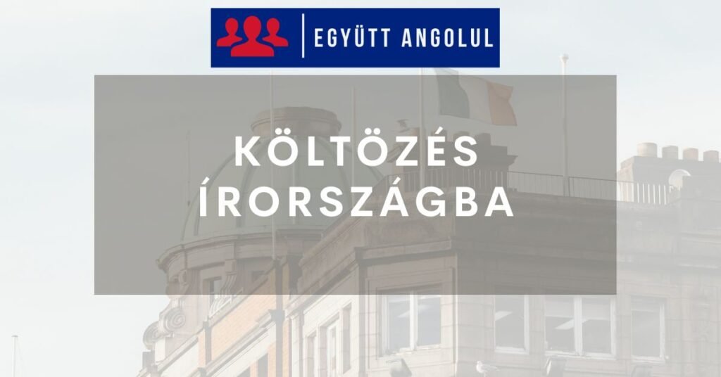 Költözés Írországba | útmutató kezdőknek I Együtt Angolul