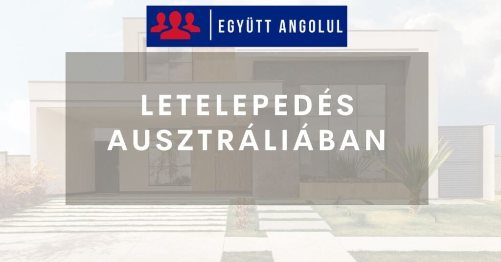 Letelepedés Ausztráliában: minden, amit a hivatalos eljárásokról tudnod érdemes I Együtt Angolul