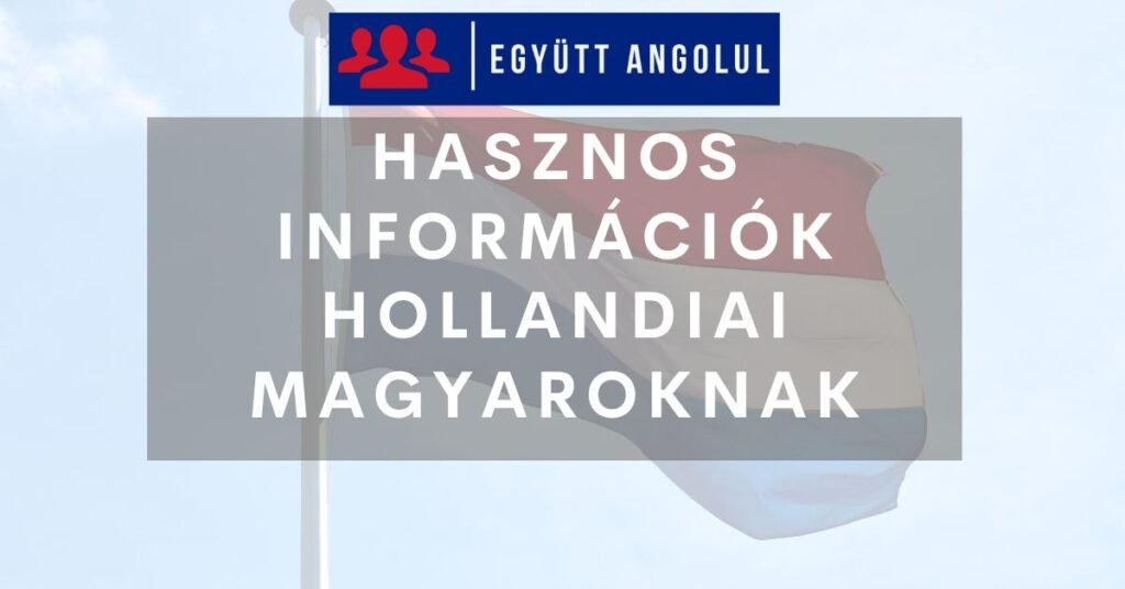 Hollandiai magyarok: hírek, hasznos információk, csoportok I Együtt Angolul