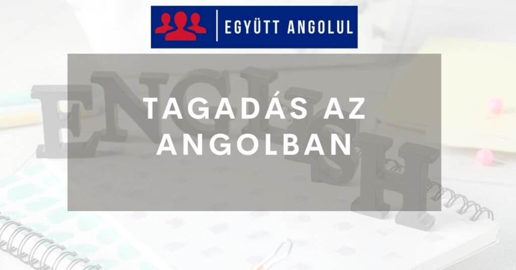 Tagadás az Angolban I Együtt Angolul