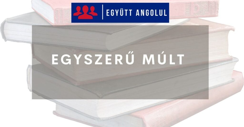 Egyszerű múlt (Past Simple) használata I Együtt Angolul
