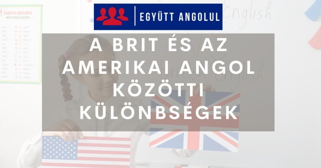 A brit és az amerikai angol közötti különbségek I Együtt Angolul