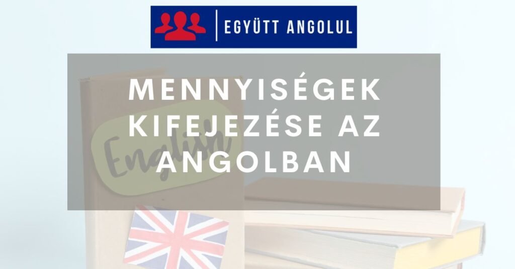 Mennyiségek kifejezése az angolban I Együtt Angolul