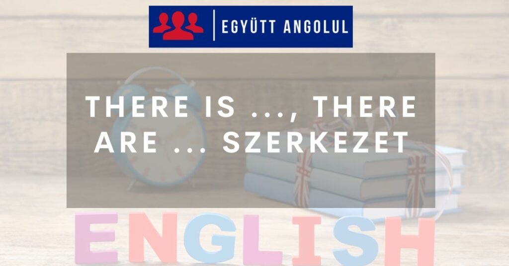 There is ..., There are ... szerkezet helyes használata I Együtt Angolul