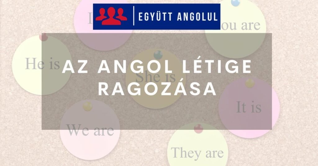 Az angol létige ragozása Az angol létige ragozása I Együtt Angolul