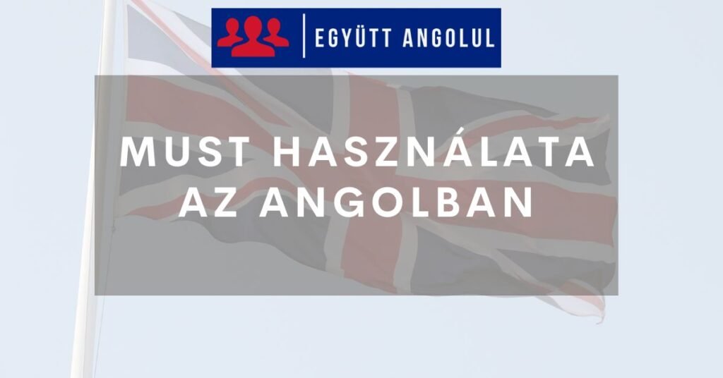 Must használata az angolban I Együtt Angolul