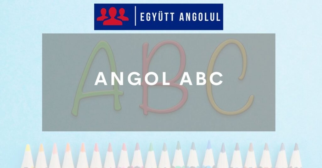 Angol ABC: Betűk és Kiejtésük Kezdőknek I Együtt Angolul