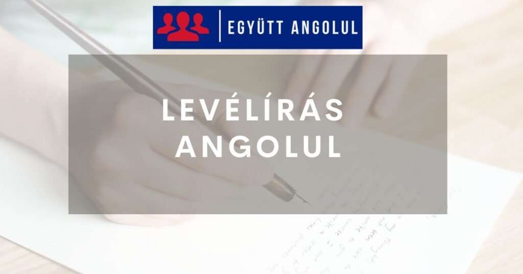 Levélírás angolul: baráti levél és panaszlevél I Együtt Angolul