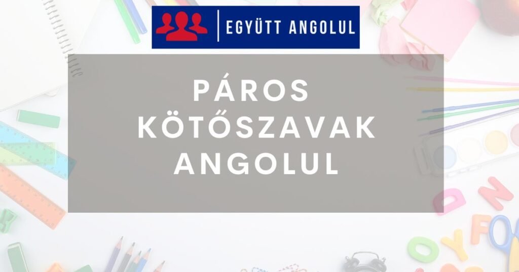 Páros kötőszavak angolul I Együtt Angolul