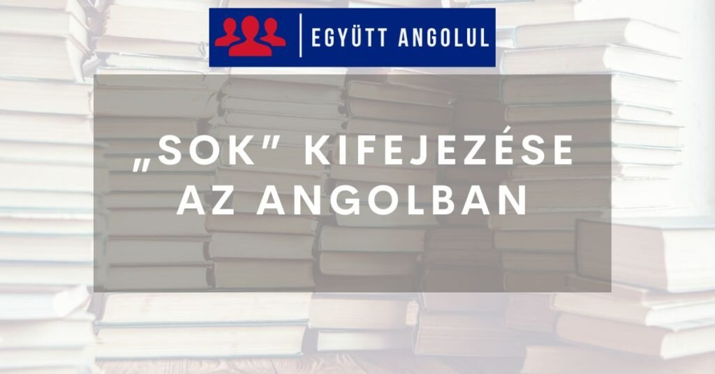 Much és Many - „sok” kifejezése az angolban I Együtt Angolul