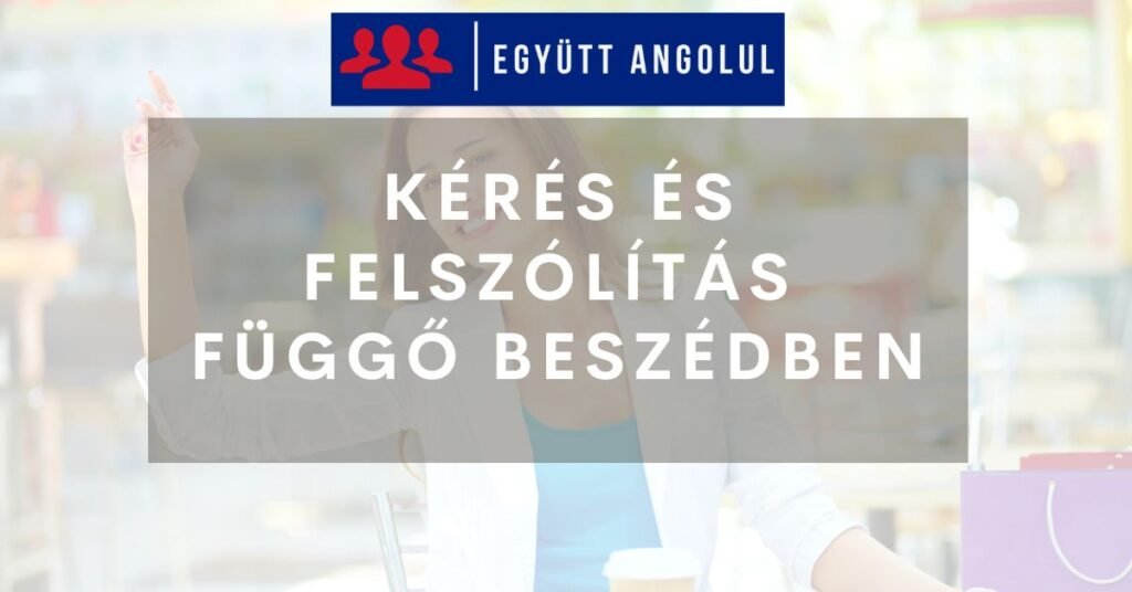 Kérés és felszólítás függő beszédben I Együtt Angolul
