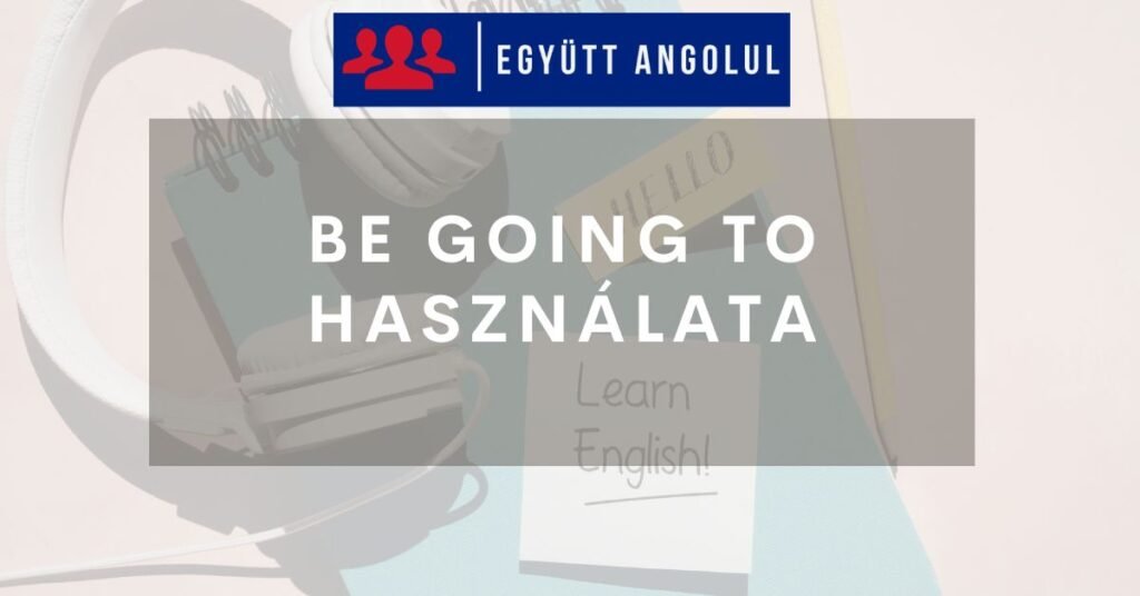Be going to használata I Együtt Angolul
