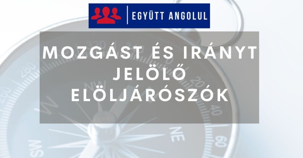 Mozgást és irányt jelölő elöljárószók I Együtt Angolul