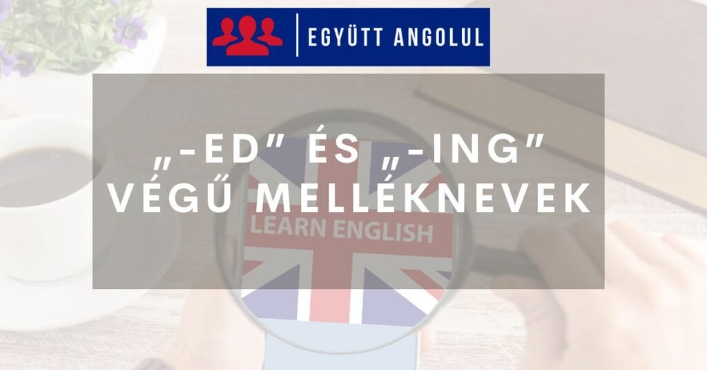 „-ed” és „-ing” végű melléknevek I Együtt Angolul