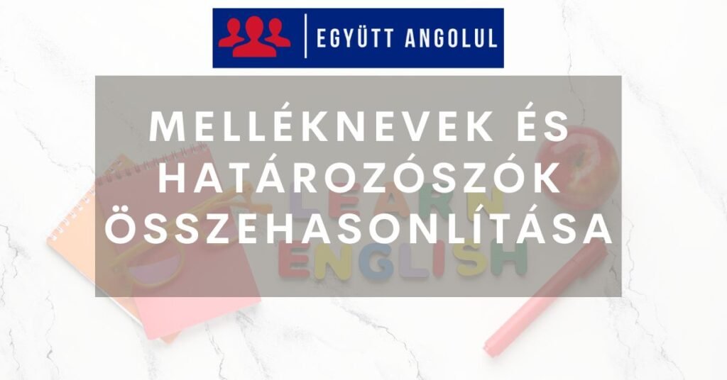 Melléknevek és határozószók összehasonlítása I Együtt Angolul