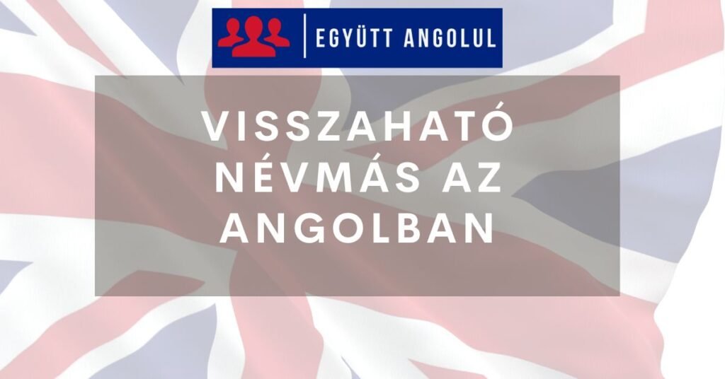 Visszaható névmás az angolban I Együtt Angolul