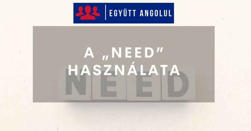 A „need” használata I Együtt Angolul