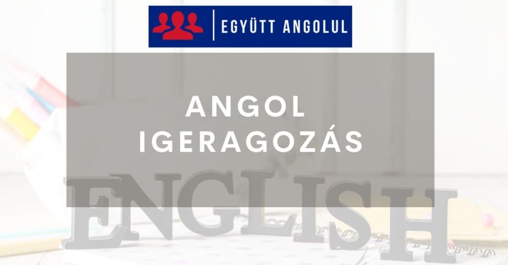 Angol igeragozás kezdőknek I Együtt Angolul