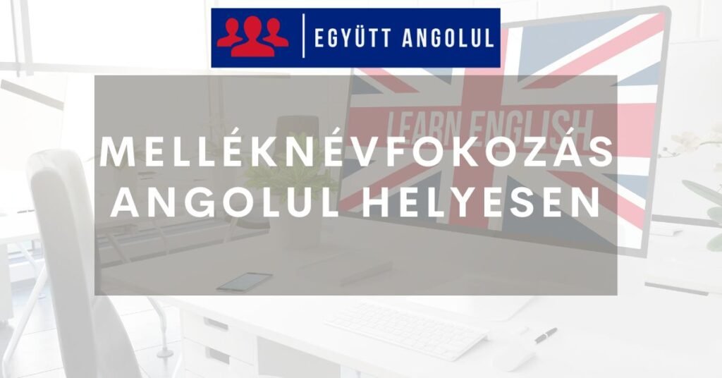 Melléknevek fokozása I Együtt Angolul
